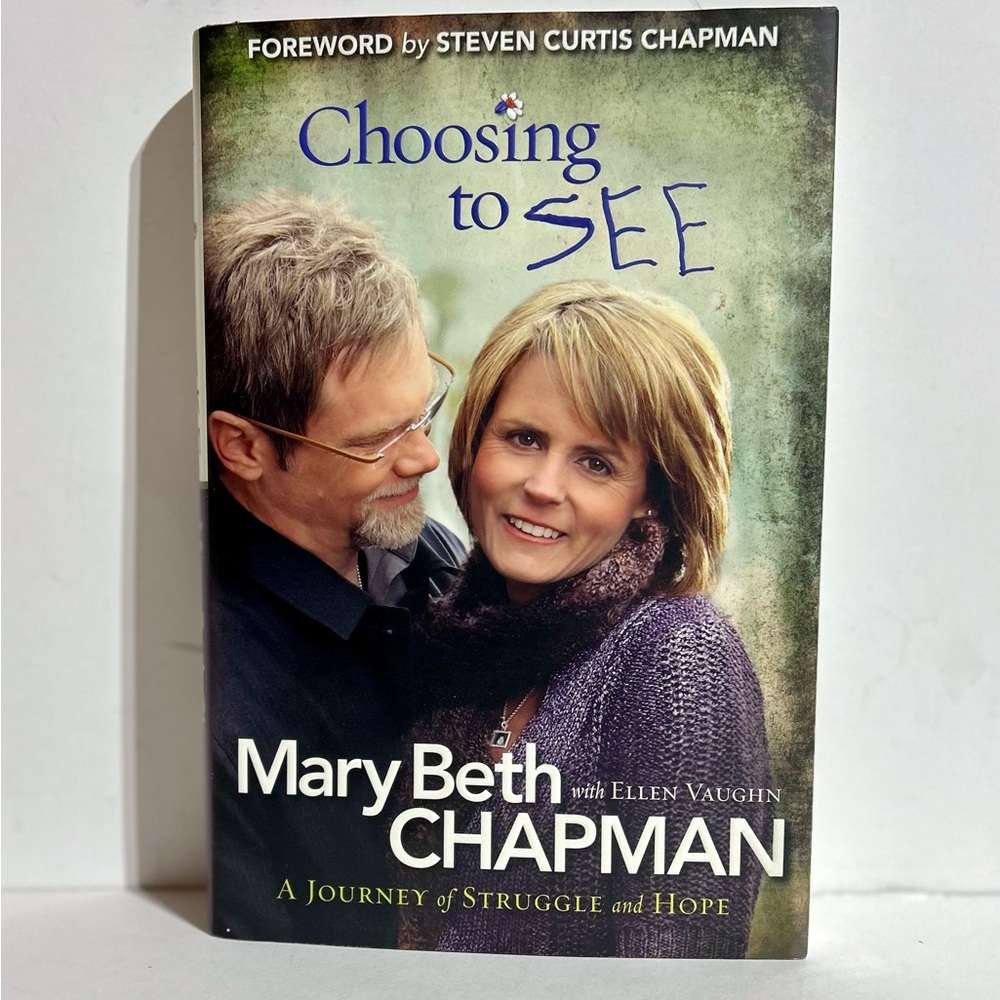 Choosing to SEE Journey Struggle Hope Mary Beth Chapman Vaughn Hardcover Book